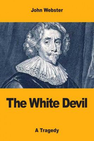 Kniha The White Devil John Webster
