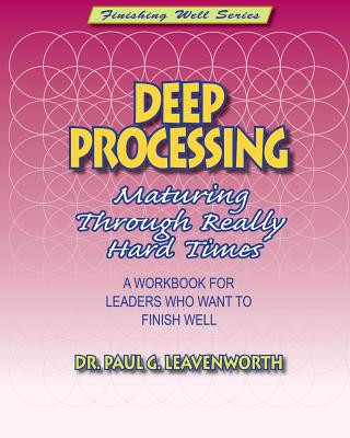 Kniha Deep Processing: Maturing Through Really Hard Times Dr Paul G Leavenworth