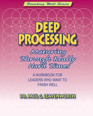 Livre Deep Processing: Maturing Through Really Hard Times Dr Paul G Leavenworth