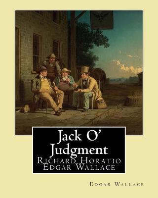 Buch Jack O' Judgment . By: Edgar Wallace: Richard Horatio Edgar Wallace (1 April 1875 - 10 February 1932) was an English writer. Edgar Wallace