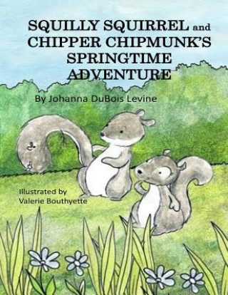 Carte SQUILLY SQUIRREL and CHIPPER CHIPMUNK'S SPRINGTIME ADVENTURE Johanna DuBois Levine