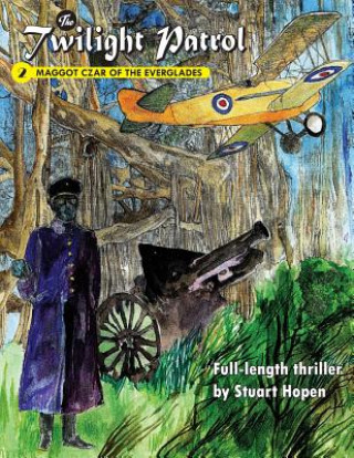 Carte The Twilight Patrol #2: Maggot Czar of the Everglades Stuart Hopen
