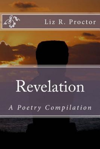 Libro Revelation: A Poetry Compilation Liz R Proctor