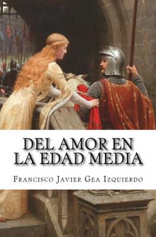 Carte Del amor en la Edad Media Francisco Javier Gea Izquierdo