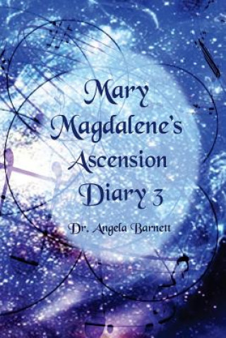 Carte Mary Magdalene's Ascension Diary 3 Dr Angela Barnett