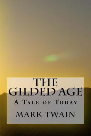 Книга The Gilded Age: A Tale of Today Mark Twain