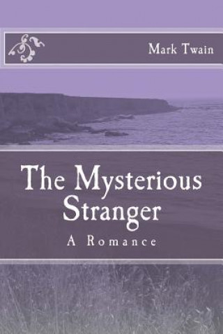 Kniha The Mysterious Stranger: A Romance Mark Twain
