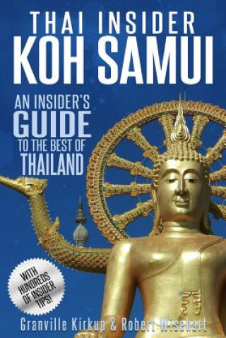 Kniha Thai Insider: Koh Samui: An Insider's Guide to the Best of Thailand Granville Kirkup