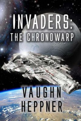 Könyv Invaders: The Chronowarp Vaughn Heppner