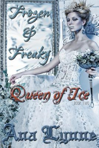 Carte Queen of Ice: Frozen & Freaky: An Adult Fairy Tale (Book 2) Ana Lynne