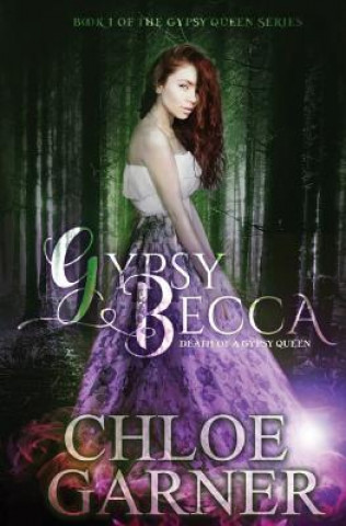 Knjiga Gypsy Becca: Death of a Gypsy Queen Chloe Garner