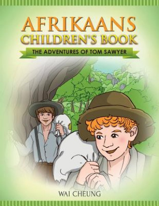 Könyv Afrikaans Children's Book: The Adventures of Tom Sawyer Wai Cheung