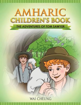 Könyv Amharic Children's Book: The Adventures of Tom Sawyer Wai Cheung