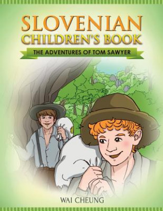 Könyv Slovenian Children's Book: The Adventures of Tom Sawyer Wai Cheung