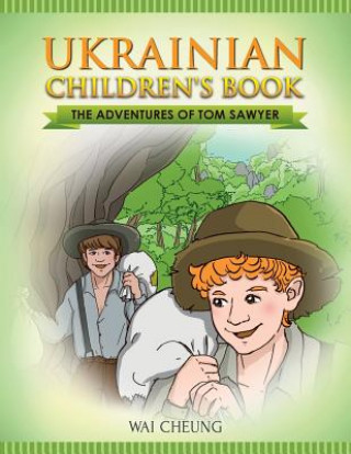Carte Ukrainian Children's Book: The Adventures of Tom Sawyer Wai Cheung