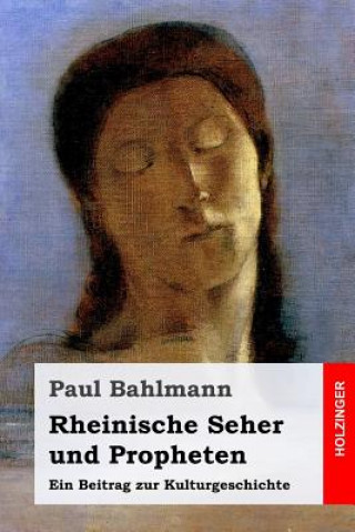 Buch Rheinische Seher und Propheten: Ein Beitrag zur Kulturgeschichte Paul Bahlmann