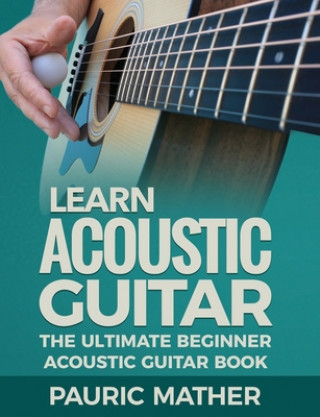 Kniha Learn Acoustic Guitar Pauric Mather