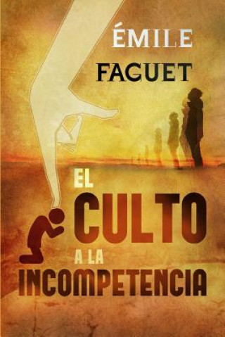 Könyv El Culto a la Incompetencia Emile Faguet