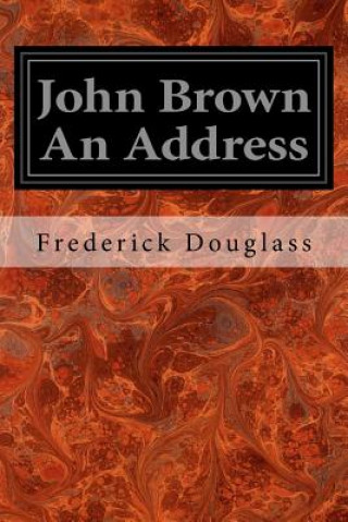 Kniha John Brown An Address Frederick Douglass