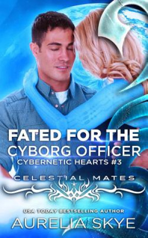 Book Fated For The Cyborg Officer Aurelia Skye