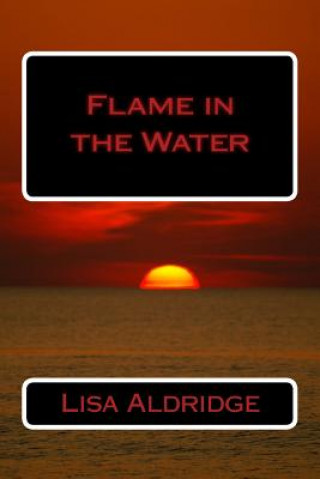 Knjiga Flame in the Water Lisa Aldridge