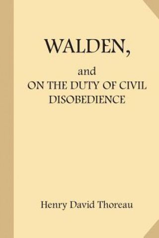 Kniha Walden, and on the Duty of Civil Disobedience Henry David Thoreau