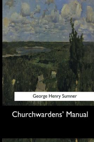 Kniha Churchwardens' Manual George Henry Sumner