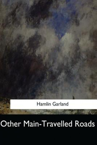 Книга Other Main-Travelled Roads Hamlin Garland