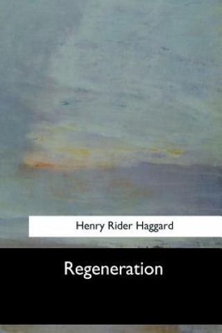 Kniha Regeneration Henry Rider Haggard