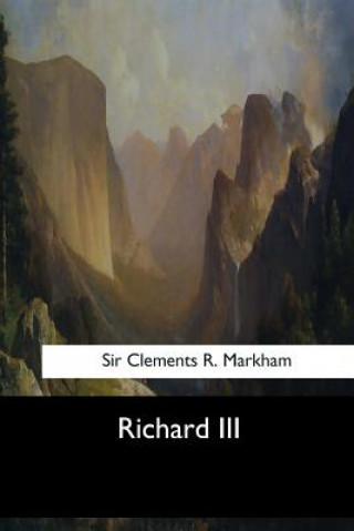 Carte Richard III Sir Clements R Markham