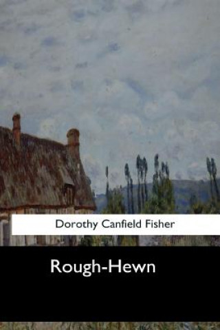 Knjiga Rough-Hewn Dorothy Canfield Fisher