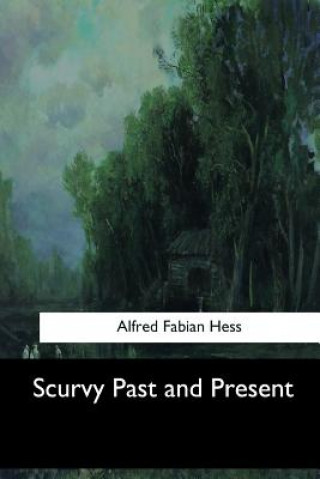 Libro Scurvy Past and Present Alfred Fabian Hess