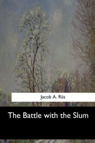 Könyv The Battle with the Slum Jacob A Riis