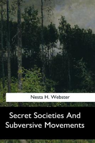 Βιβλίο Secret Societies And Subversive Movements Nesta H Webster