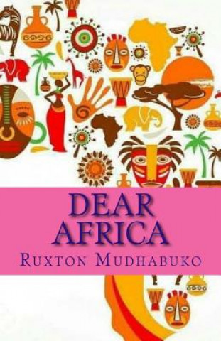 Книга Dear Africa: Epistles from your sun Mr Ruxton Mudhabuko