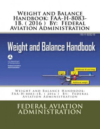 Książka Weight and Balance Handbook: FAA-H-8083-1B. ( 2016 ) By: Federal Aviation Administration Federal Aviation Administration