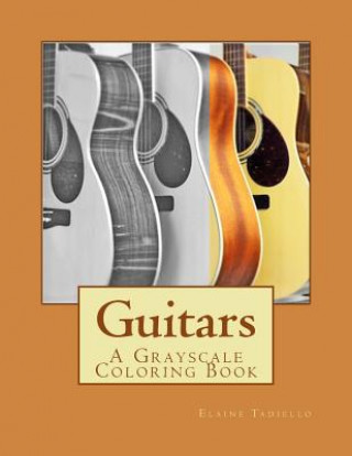 Book Guitars: A Grayscale Coloring Book Elaine Tadiello