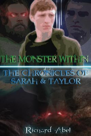 Knjiga The Monster Within: The Chronicles Of Sarah & Taylor Richard Abel