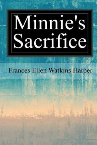 Könyv Minnie's Sacrifice Frances Ellen Watkins Harper