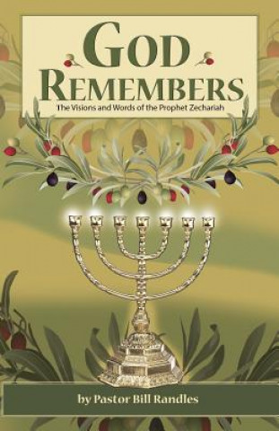 Carte God Remembers: ; The Visions and Words of the Prophet Zechariah Bill Randles