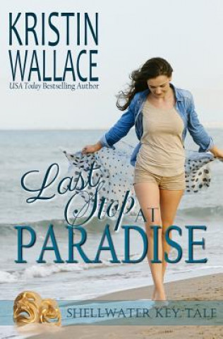 Kniha Last Stop At Paradise: Shellwater Key Tale Kristin Wallace