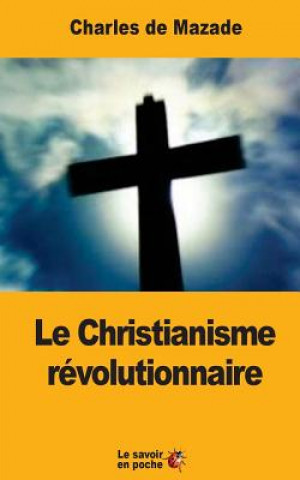 Buch Le Christianisme révolutionnaire Charles de Mazade