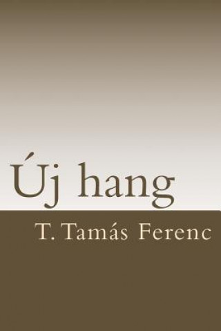 Kniha T. Tamas Ferenc: Uj Hang T Tamas Ferenc