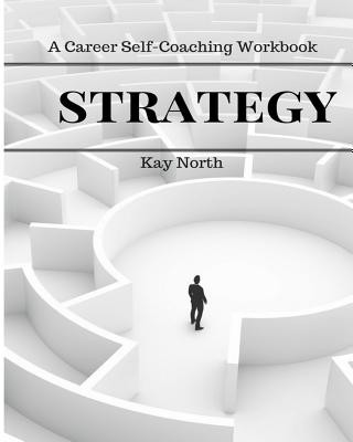 Kniha Strategy: A Career Self-Coaching Workbook Kay North