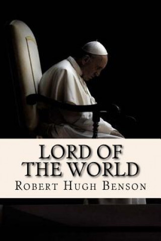 Kniha Lord of the world Robert Hugh Benson