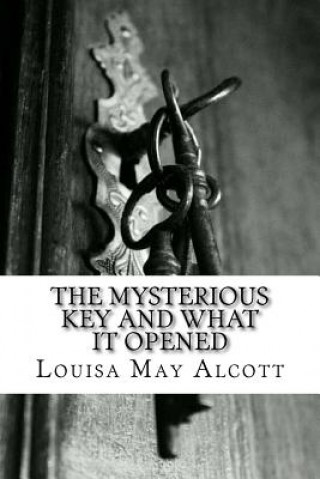 Buch The Mysterious Key and What It Opened Louisa May Alcott