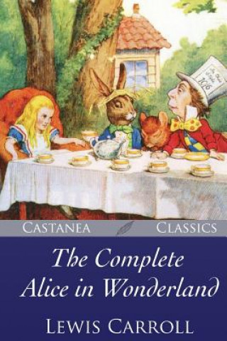 Könyv The Complete Alice in Wonderland Lewis Carroll