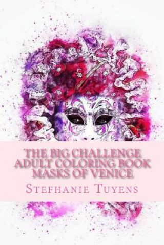 Carte The BIG Challenge Adult Coloring Book Masks Of Venice Stefhanie Tuyens