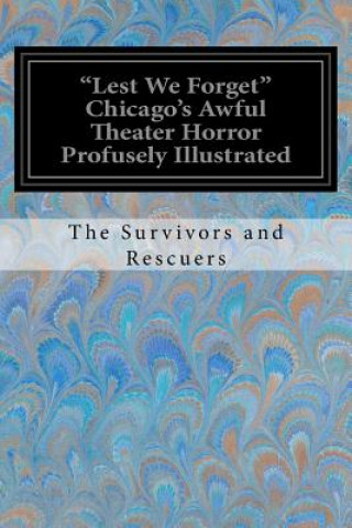 Carte "Lest We Forget" Chicago's Awful Theater Horror Profusely Illustrated The Survivors and Rescuers