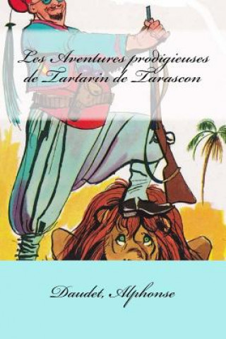 Kniha Les Aventures prodigieuses de Tartarin de Tarascon Daudet Alphonse